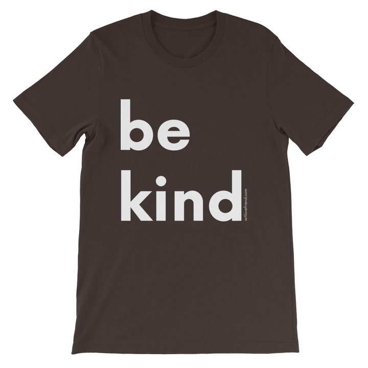 Image of be kind - White Letters - Short-Sleeve Unisex T-Shirt- Brown COLOR OPTION by Art Love Friend.