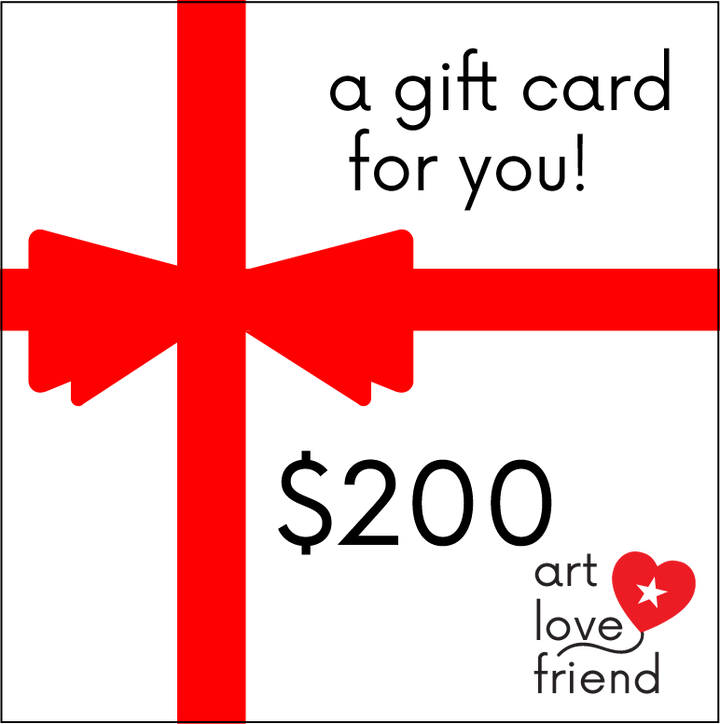 IMAGE OF Art Love Friend Gift Cards - $200 DENOMINATION OPTION.