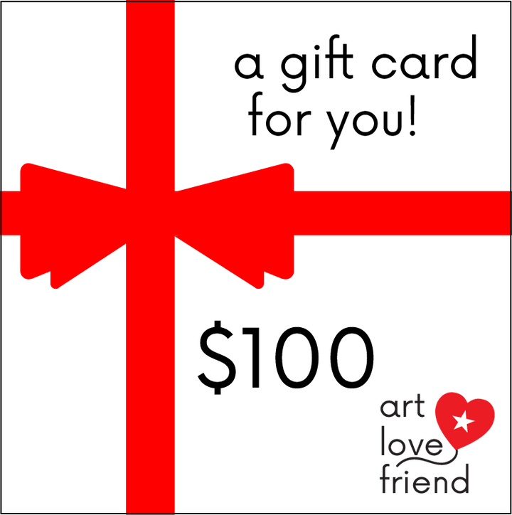 IMAGE OF Art Love Friend Gift Cards - $100 DENOMINATION OPTION.