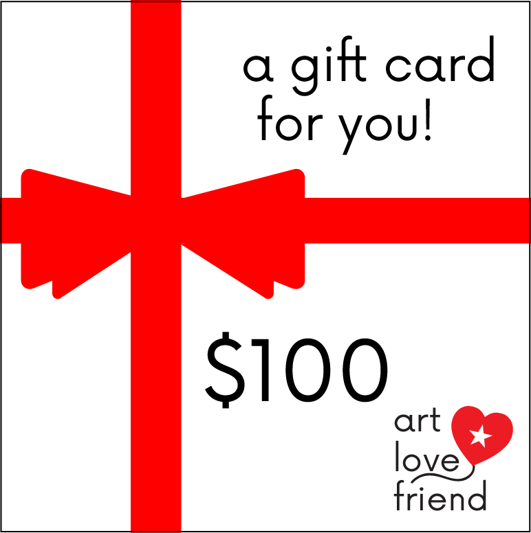 IMAGE OF Art Love Friend Gift Cards - $100 DENOMINATION OPTION.