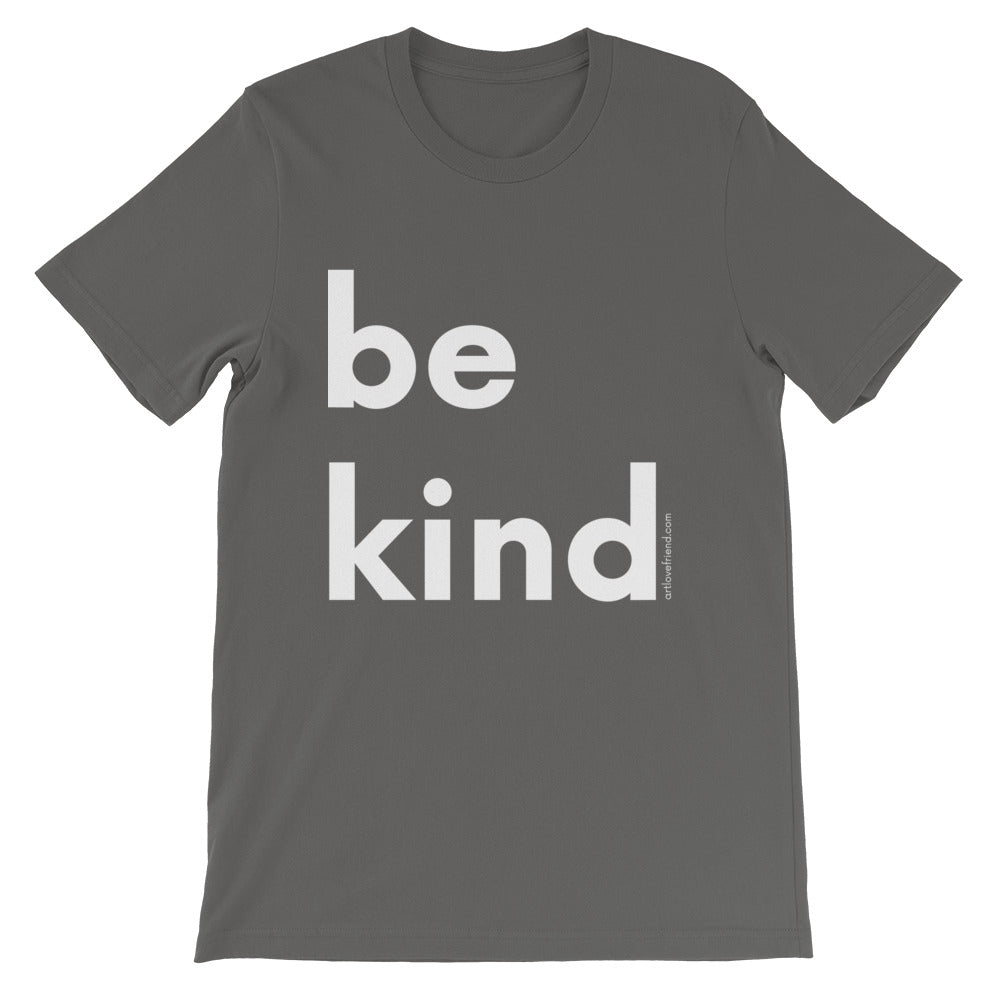Image of be kind - White Letters - Short-Sleeve Unisex T-Shirt- asphalt COLOR OPTION by Art Love Friend.