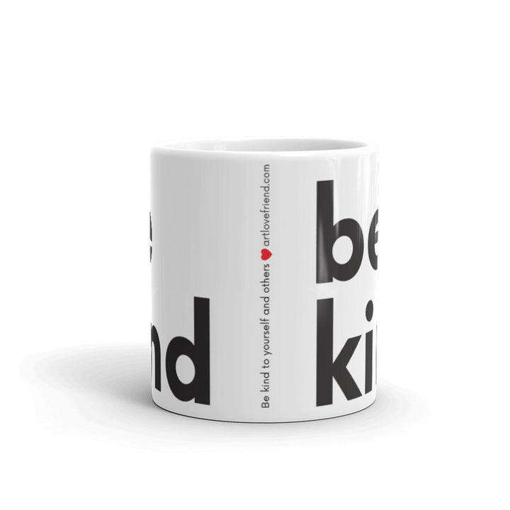 Image of be kind - White Glossy Mug - 11 oz. SIZE OPTION by Art Love Friend. Center of mug.