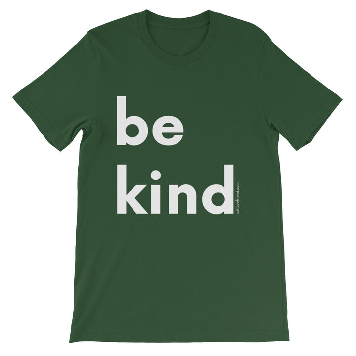 Image of be kind - White Letters - Short-Sleeve Unisex T-Shirt- forrest COLOR OPTION by Art Love Friend.