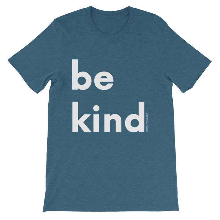 Image of be kind - White Letters - Short-Sleeve Unisex T-Shirt- Heather Deep Teal COLOR OPTION by Art Love Friend.