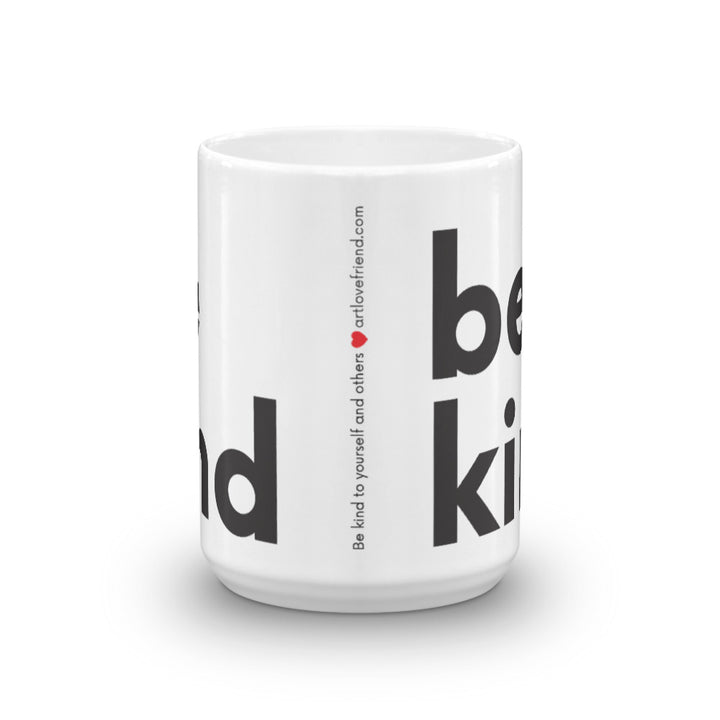 Image of be kind - White Glossy Mug - 15 oz. SIZE OPTION by Art Love Friend. Center of mug.