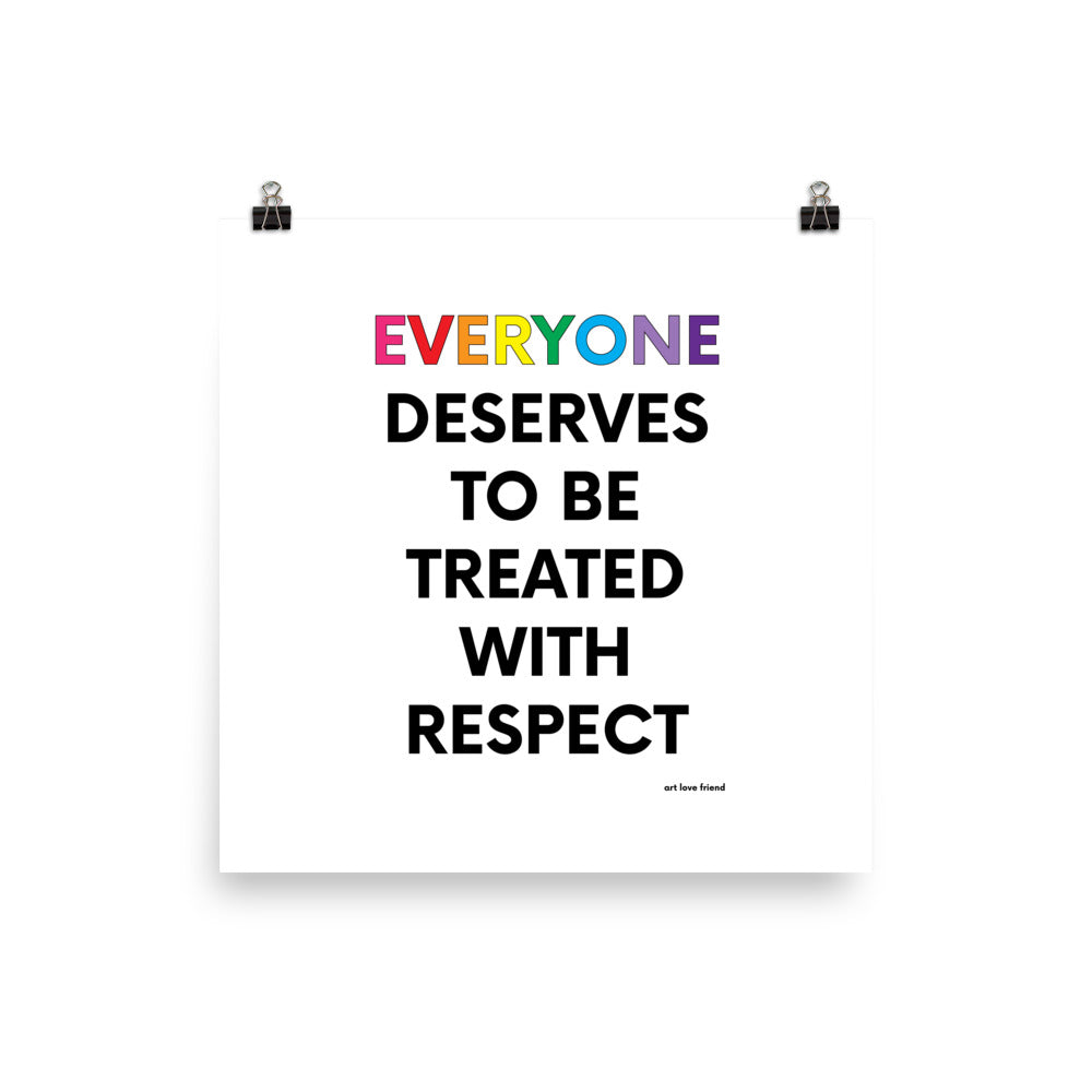UNITY: EVERYONE DESERVES TO BE TREATED WITH RESPECT - Photo paper Art Print - MULTIPLE SIZE OPTIONS