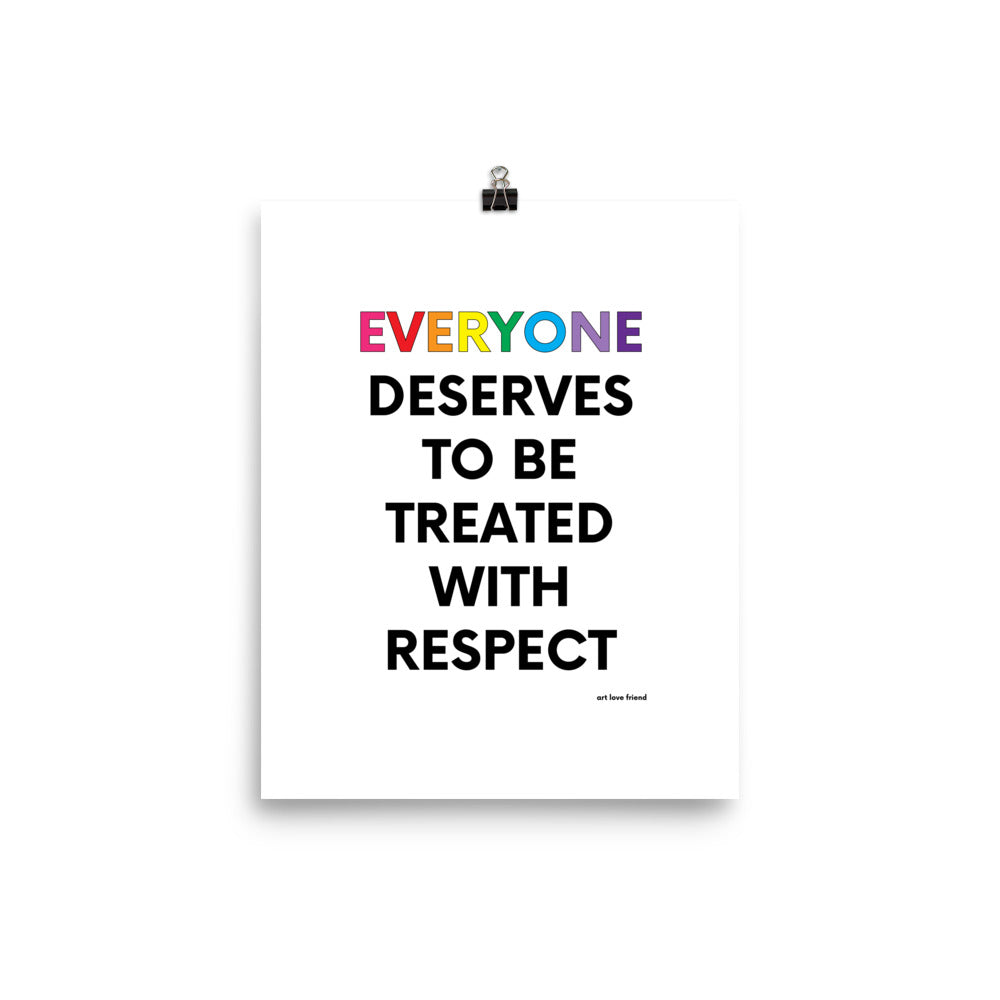 UNITY: EVERYONE DESERVES TO BE TREATED WITH RESPECT - Photo paper Art Print - MULTIPLE SIZE OPTIONS